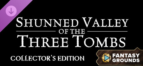 Fantasy Grounds - Shunned Valley of the Three Tombs Collector's Edition