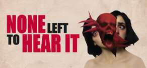 None Left To Hear It