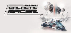 STAR WARS: Galactic Racer™
