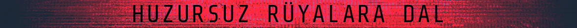Huzursuz Rüyalara Dal