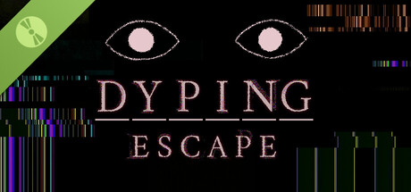 Dyping Escape Demo