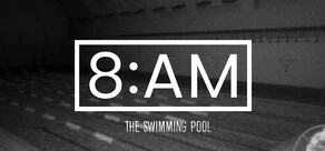 8AM: The Swimming Pool