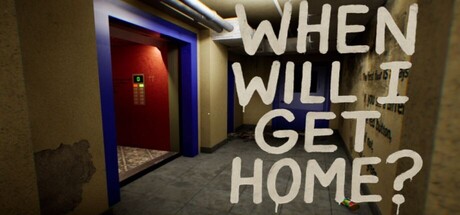 When will I get Home?