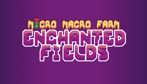 Micro Macro Farm: Enchanted Fields