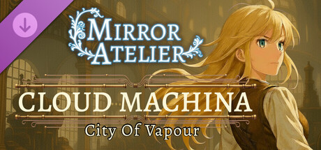 Mirror Atelier - Cloud Machina: City of Vapour