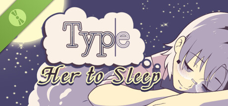 Type Her to Sleep Demo