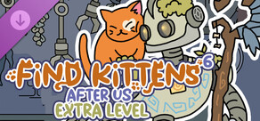 FIND KITTENS 6: After us - Extra Level