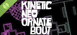 Kinetic Neo Ornate Bout Demo