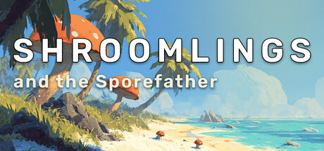 Shroomlings and the Sporefather