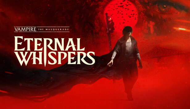 Vampire: The Masquerade — ETERNAL WHISPERS
