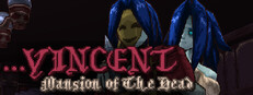 ...Vincent: Mansion of The Dead