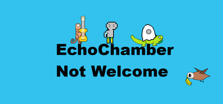 EchoChamber: Not Welcome