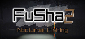FUSHA2 Nocturnal Fishing