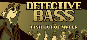 Detective Bass in Fish out of Water