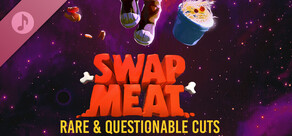 SWAPMEAT: Rare & Questionable Cuts