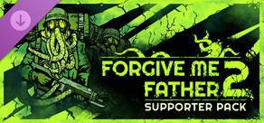 Forgive Me Father 2 Supporter Pack