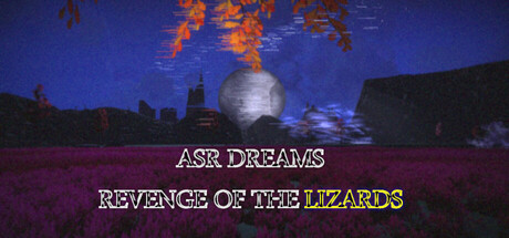 Asr Dreams: Revenge of the Lizards