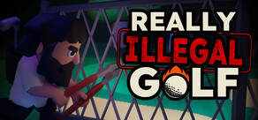 Really Illegal Golf