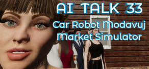 AI TALK 33 Car Robot Modavuj Market Simulator