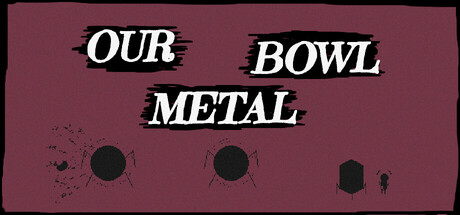 Our Metal Bowl
