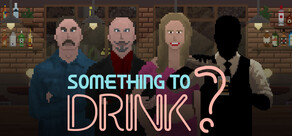 Something to Drink?