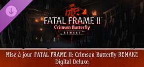 Mise à jour FATAL FRAME II: Crimson Butterfly REMAKE Digital Deluxe