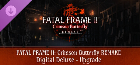 FATAL FRAME II: Crimson Butterfly REMAKE Digital Deluxe - Upgrade