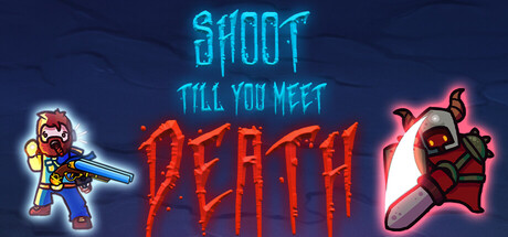 Shoot till you meet Death