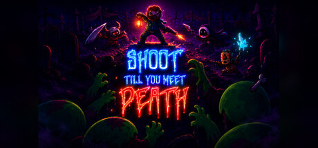 Shoot till you meet Death