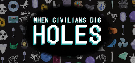 When Civilians Dig Holes — Steam header