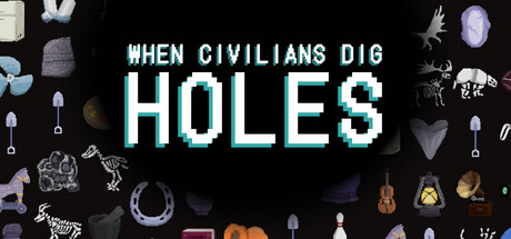 When Civilians Dig Holes — Steam header