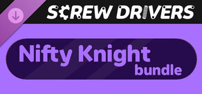Screw Drivers - Nifty Knight Bundle
