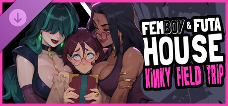 FEMBOY FUTA HOUSE - Kinky Field Trip