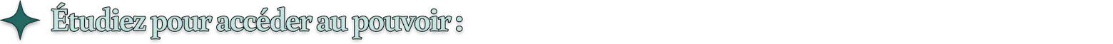 Étudiez pour accéder au pouvoir :