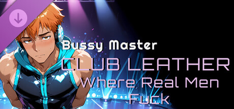 Bussy Master: CLUB LEATHER - Where Real Men Fuck