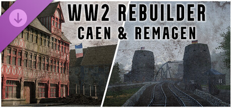 WW2 Rebuilder: Remagen and Caen DLC