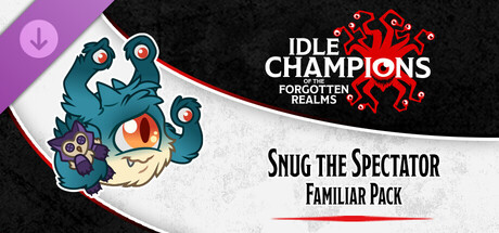 Idle Champions - Snug the Spectator Familiar Pack
