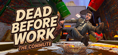 DEAD BEFORE WORK: THE COMMUTE — Steam header