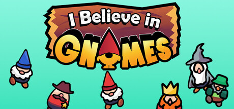 I Believe In Gnomes