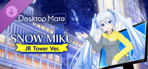 Desktop Mate 雪ミク「JRタワー Ver.」 DLC