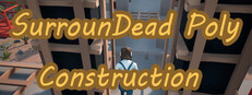 GRATUIT: SurrounDead Poly Construction pe Steam (valoare ~6 RON)