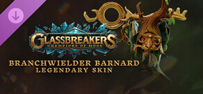 Glassbreakers - Legendary Branchwielder Barnard Skin