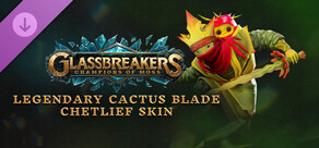 Glassbreakers - Legendary Cactus Blade Chetlief Skin