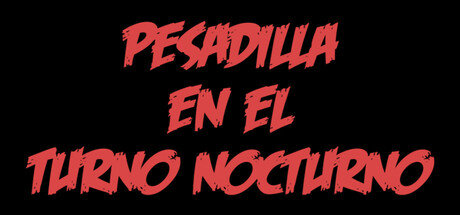 PESADILLA EN EL TURNO NOCTURNO