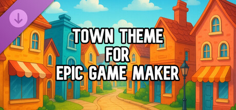Town Theme for Epic Game Maker