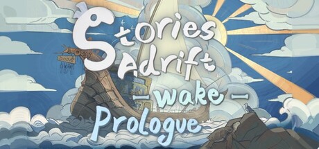 Stories Adrift: Wake - Prologue