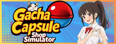 Gacha Capsule Shop Simulator - Akihabara