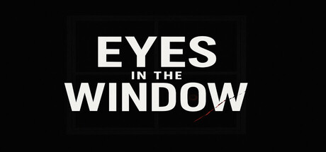 Eyes In The Window
