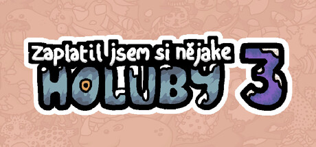 Zaplatil jsem si nějaké holuby 3