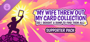 My Wife Threw Out My Card Collection (So I Bought a Dump to Find Them All) ⭐ - Supporter Pack
